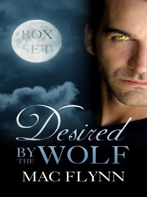 cover image of Desired by the Wolf Box Set--BBW Werewolf Shifter Romance